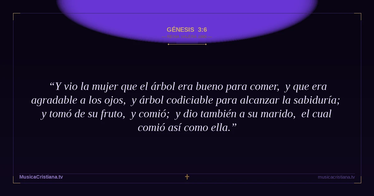 Génesis 3:6 — Biblia Reina Valera 1960 — MusicaCristiana.tv
