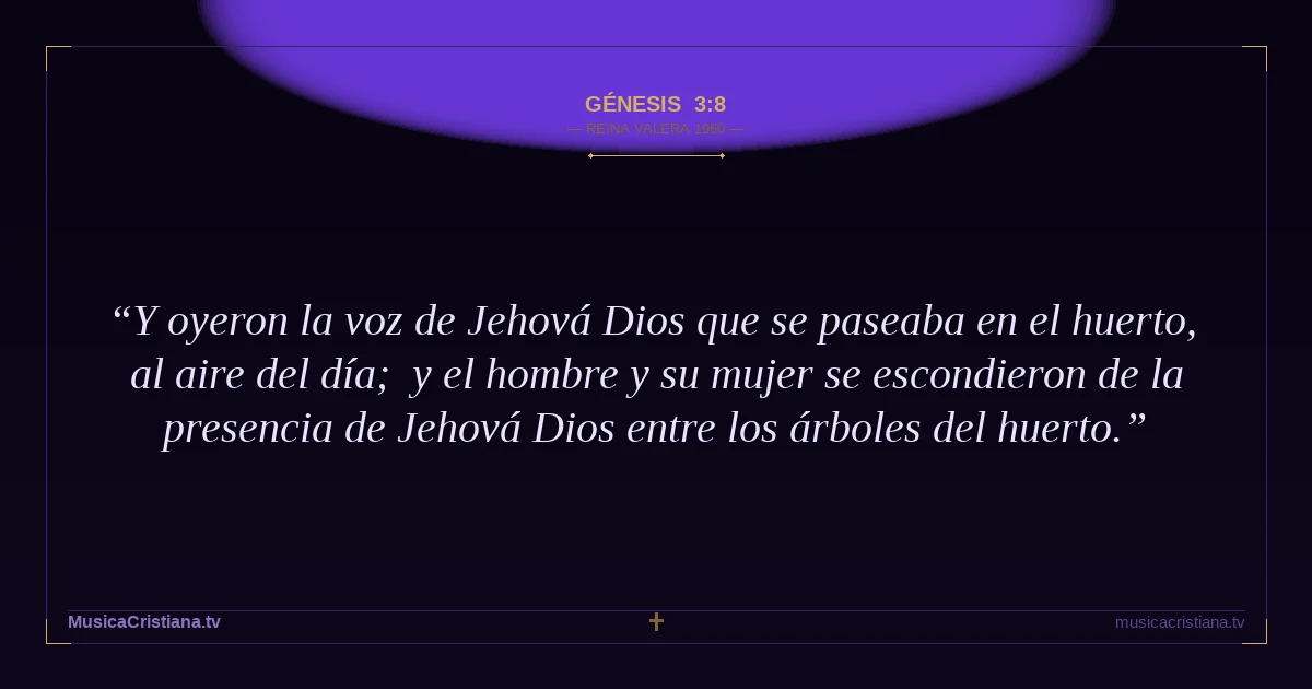Génesis 3:8 — Biblia Reina Valera 1960 — MusicaCristiana.tv