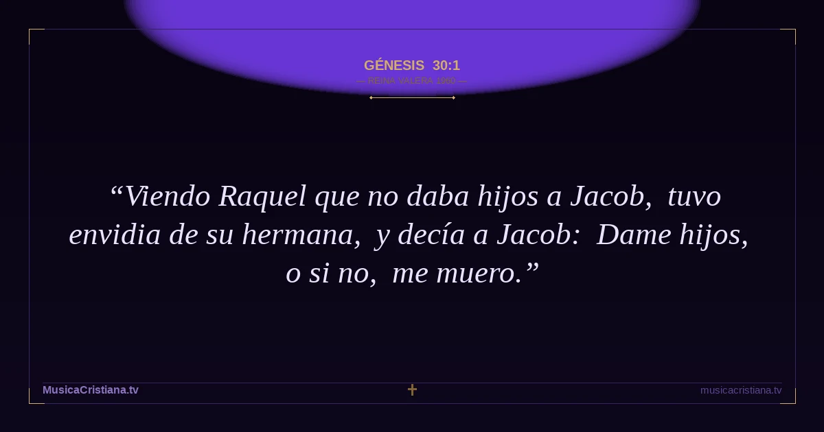 Génesis 30:1 — Biblia Reina Valera 1960 — MusicaCristiana.tv