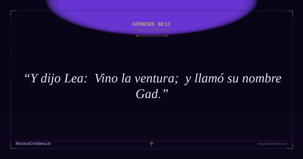 Génesis 30:11 — Biblia Reina Valera 1960 — MusicaCristiana.tv