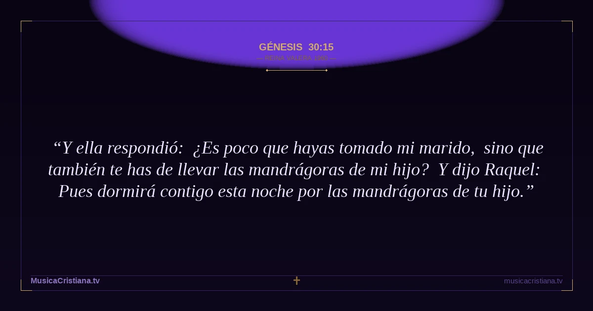 Génesis 30:15 — Biblia Reina Valera 1960 — MusicaCristiana.tv