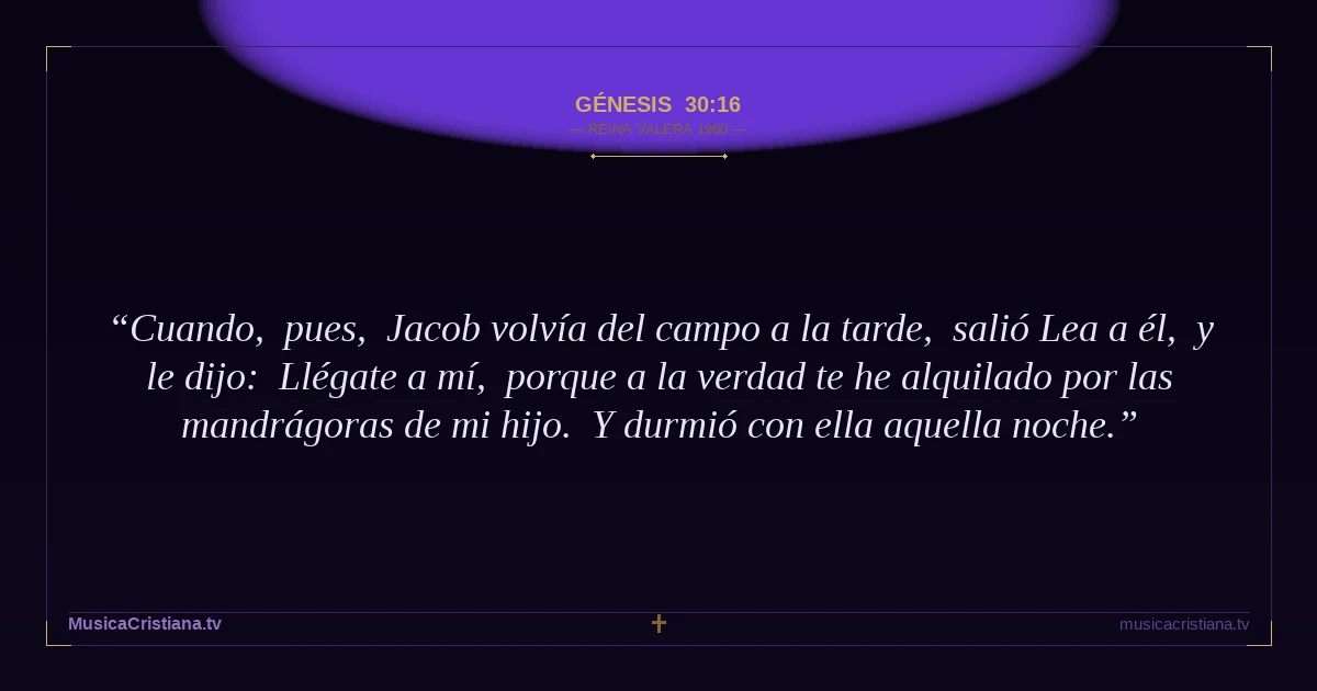 Génesis 30:16 — Biblia Reina Valera 1960 — MusicaCristiana.tv