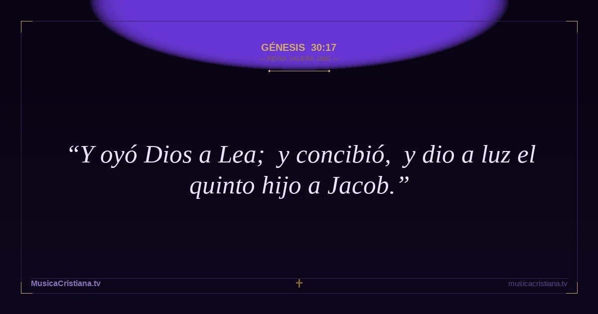 Génesis 30:17 — Biblia Reina Valera 1960 — MusicaCristiana.tv