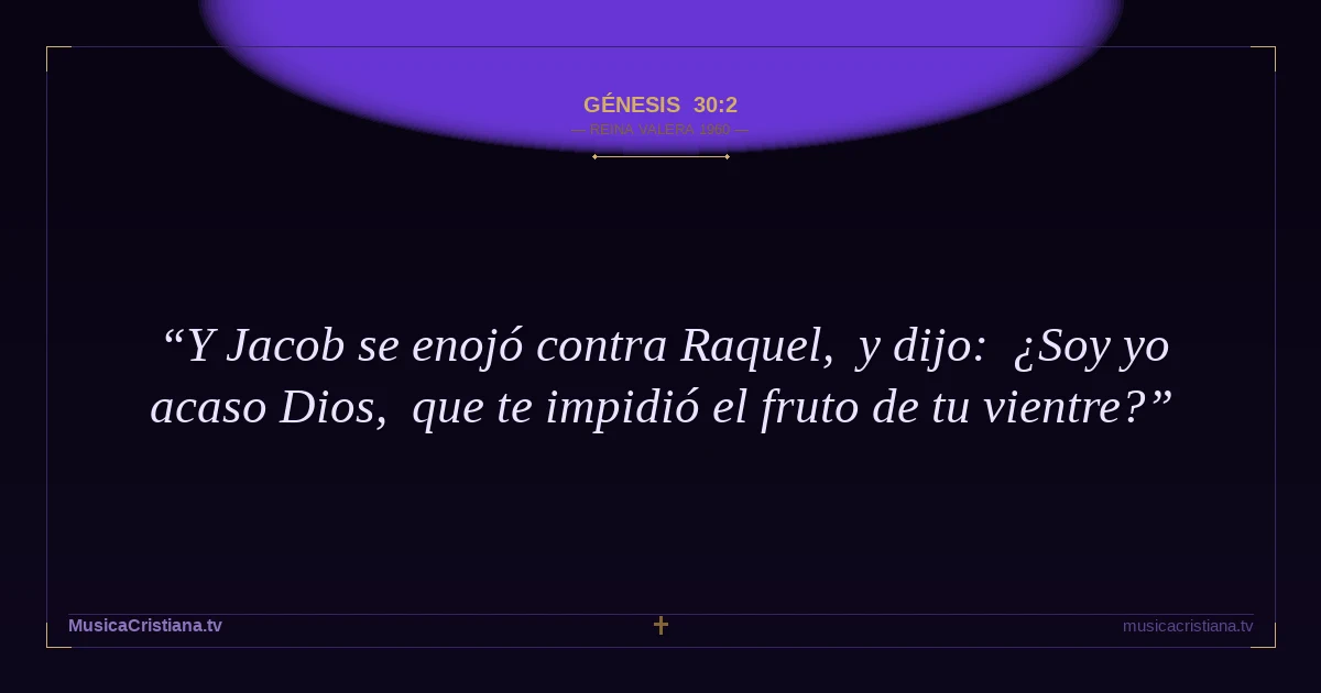 Génesis 30:2 — Biblia Reina Valera 1960 — MusicaCristiana.tv