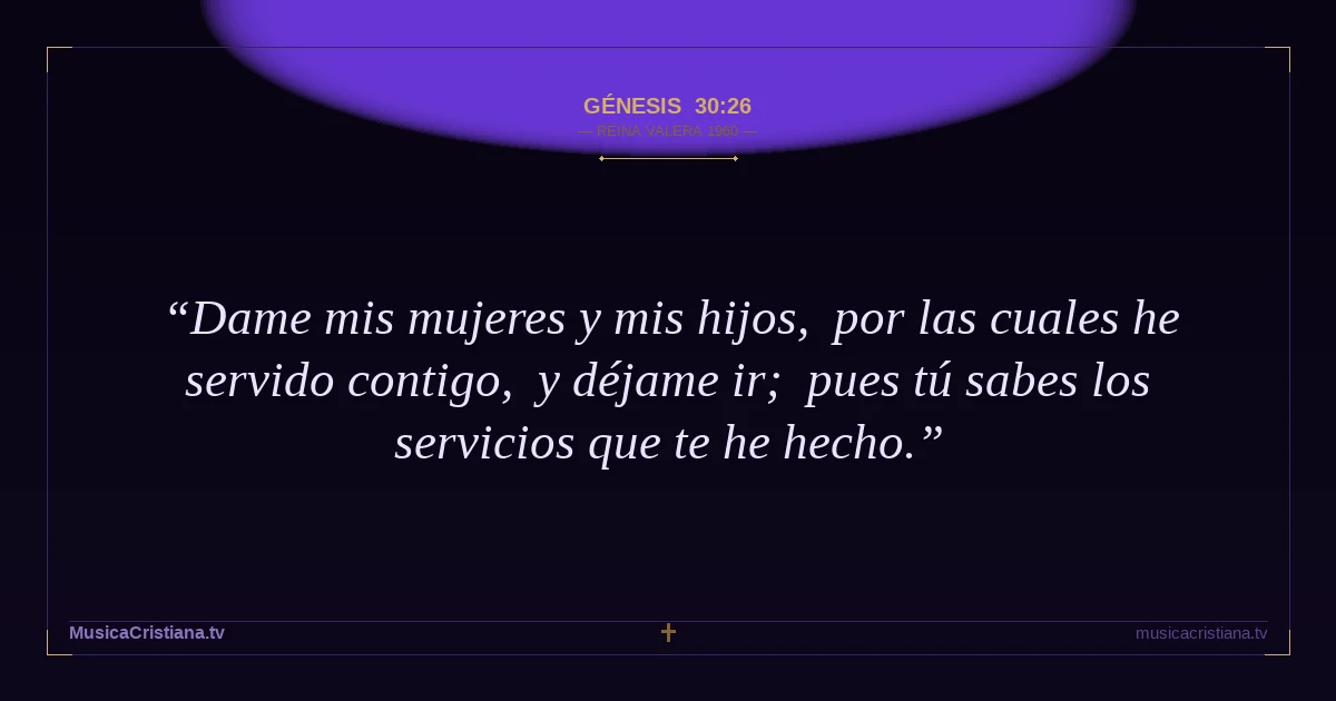 Génesis 30:26 — Biblia Reina Valera 1960 — MusicaCristiana.tv