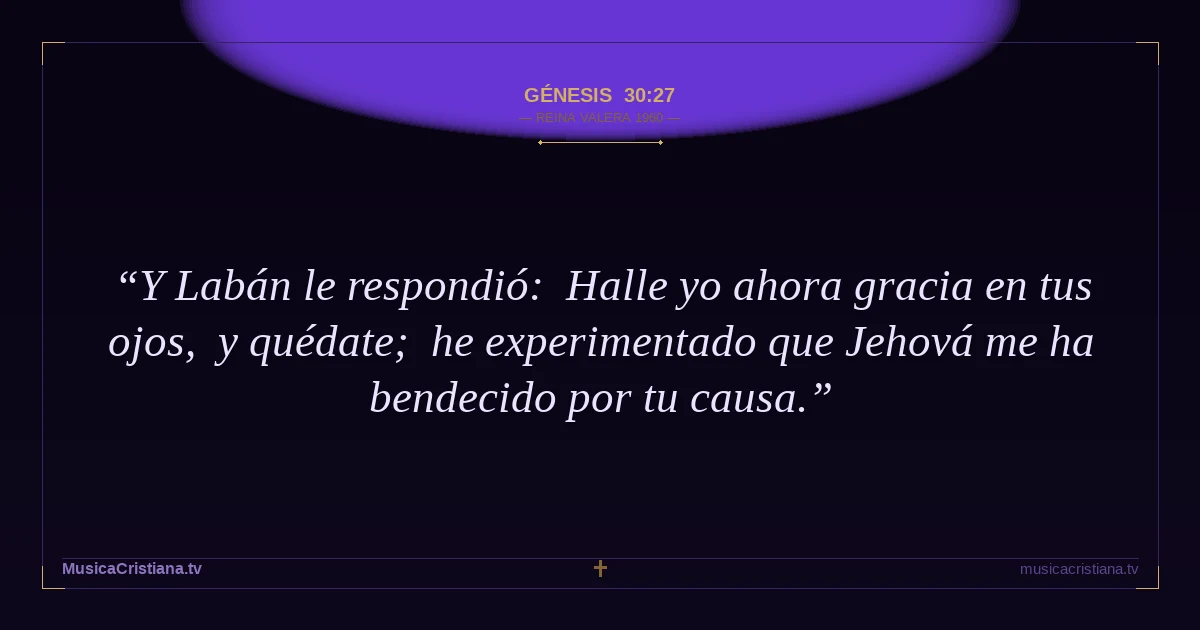 Génesis 30:27 — Biblia Reina Valera 1960 — MusicaCristiana.tv