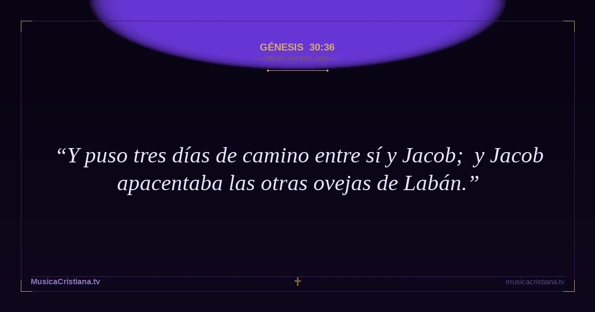 Génesis 30:36 — Biblia Reina Valera 1960 — MusicaCristiana.tv