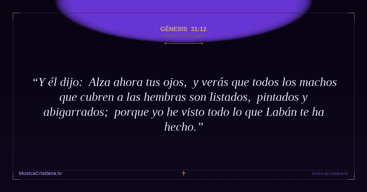 Génesis 31:12 — Biblia Reina Valera 1960 — MusicaCristiana.tv