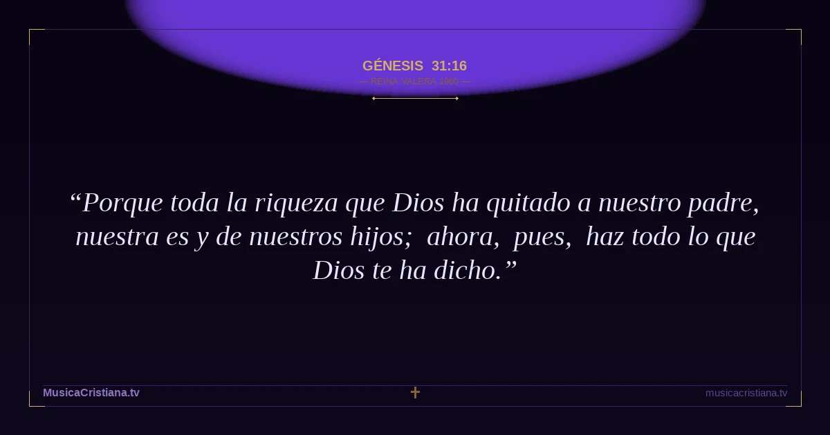 Génesis 31:16 — Biblia Reina Valera 1960 — MusicaCristiana.tv