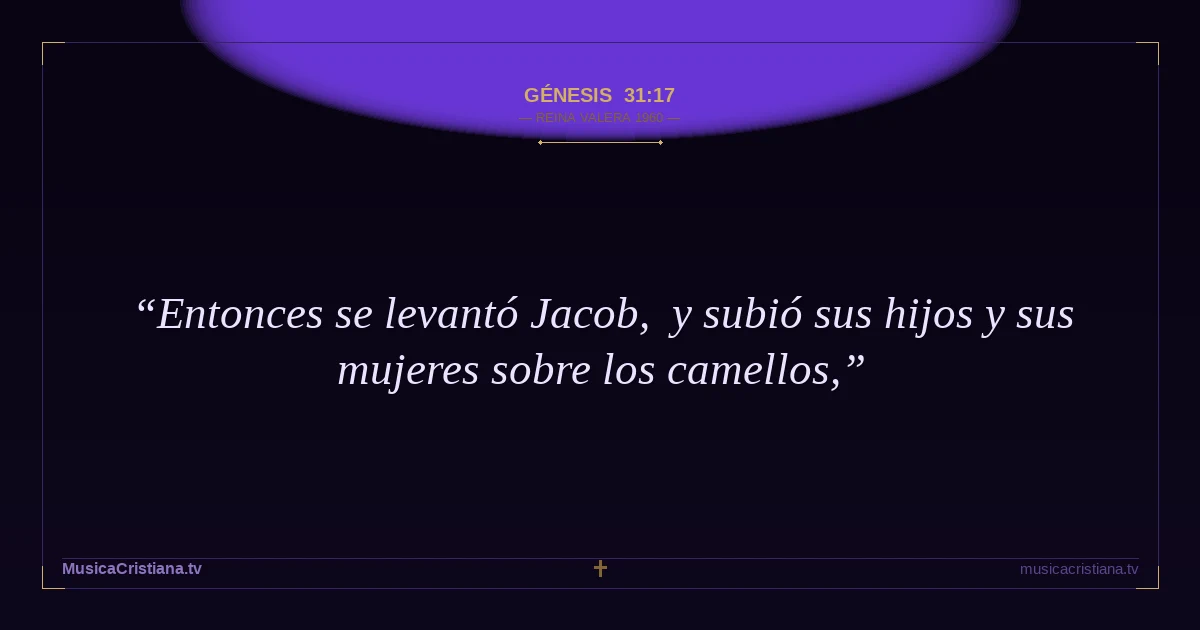 Génesis 31:17 — Biblia Reina Valera 1960 — MusicaCristiana.tv