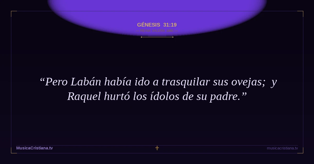 Génesis 31:19 — Biblia Reina Valera 1960 — MusicaCristiana.tv