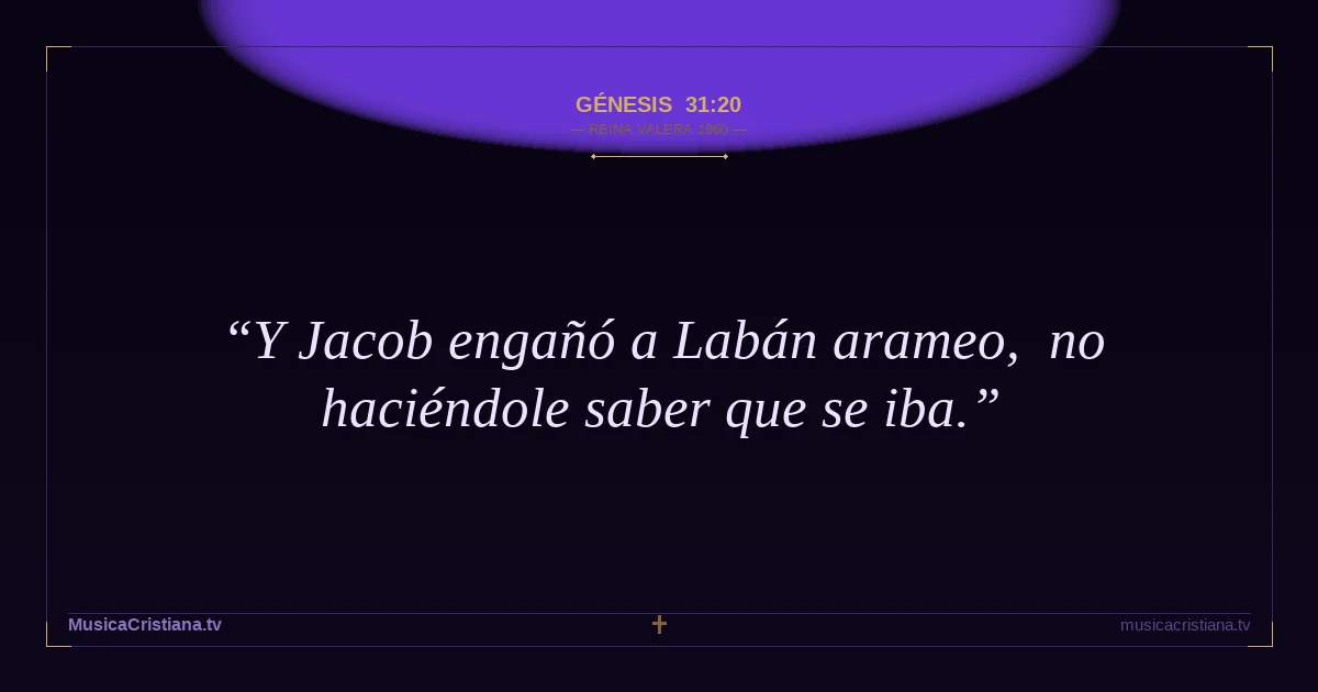 Génesis 31:20 — Biblia Reina Valera 1960 — MusicaCristiana.tv