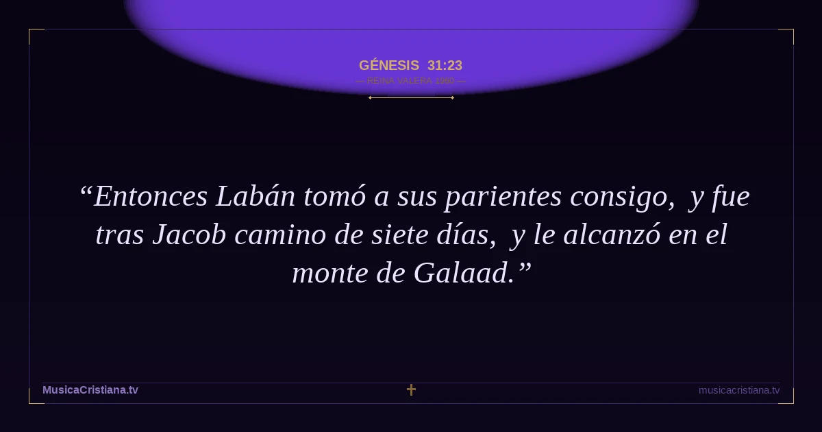 Génesis 31:23 — Biblia Reina Valera 1960 — MusicaCristiana.tv