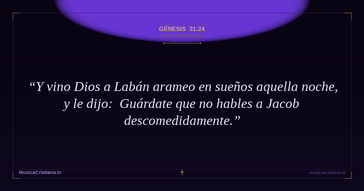 Génesis 31:24 — Biblia Reina Valera 1960 — MusicaCristiana.tv