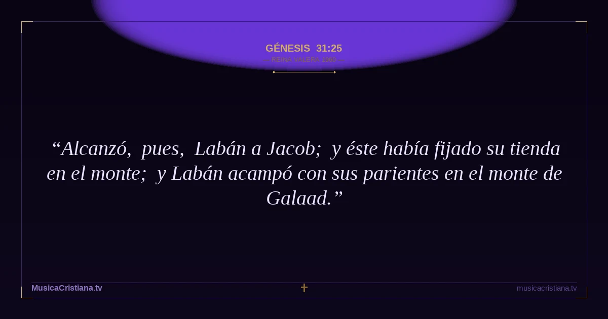 Génesis 31:25 — Biblia Reina Valera 1960 — MusicaCristiana.tv