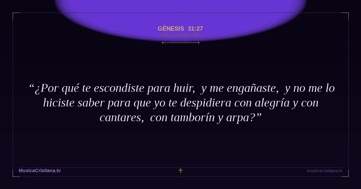 Génesis 31:27 — Biblia Reina Valera 1960 — MusicaCristiana.tv