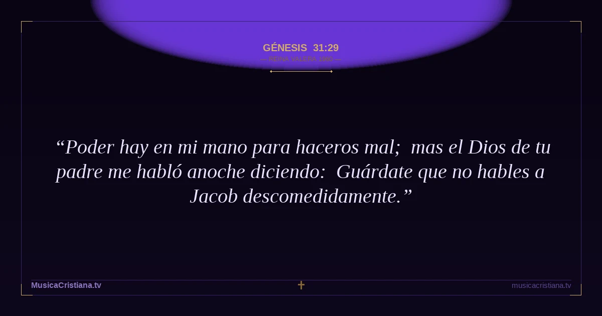 Génesis 31:29 — Biblia Reina Valera 1960 — MusicaCristiana.tv