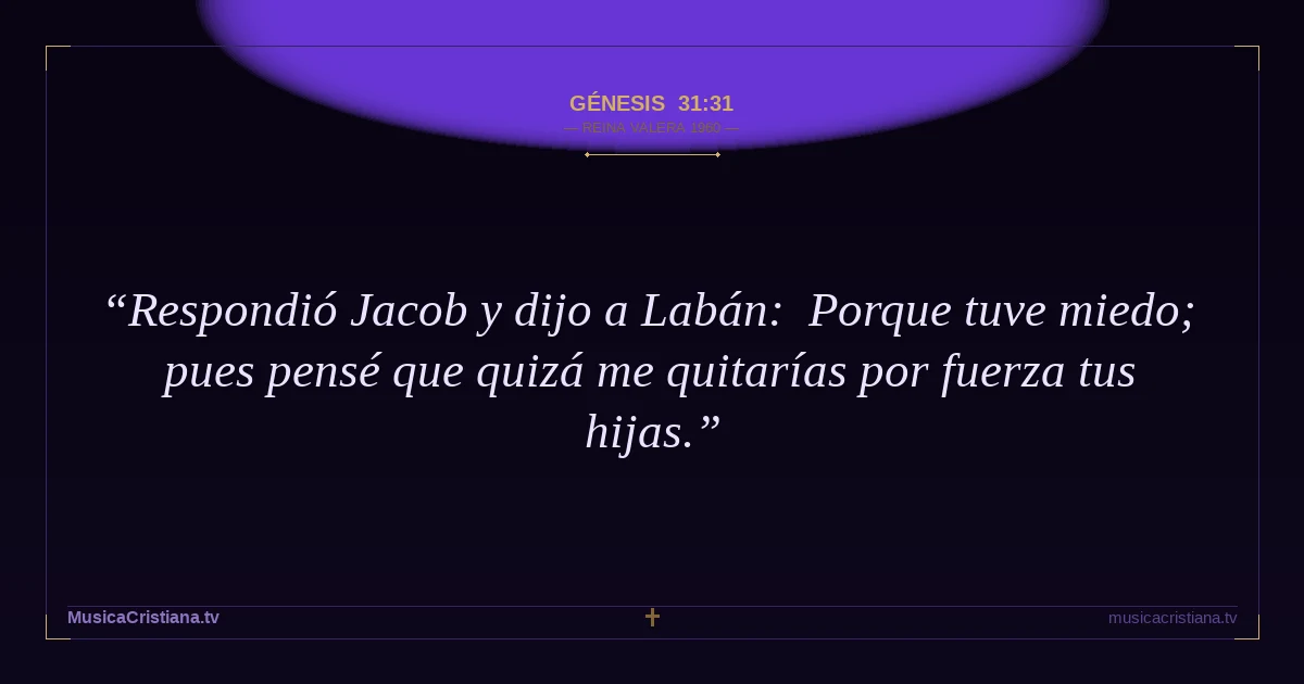 Génesis 31:31 — Biblia Reina Valera 1960 — MusicaCristiana.tv