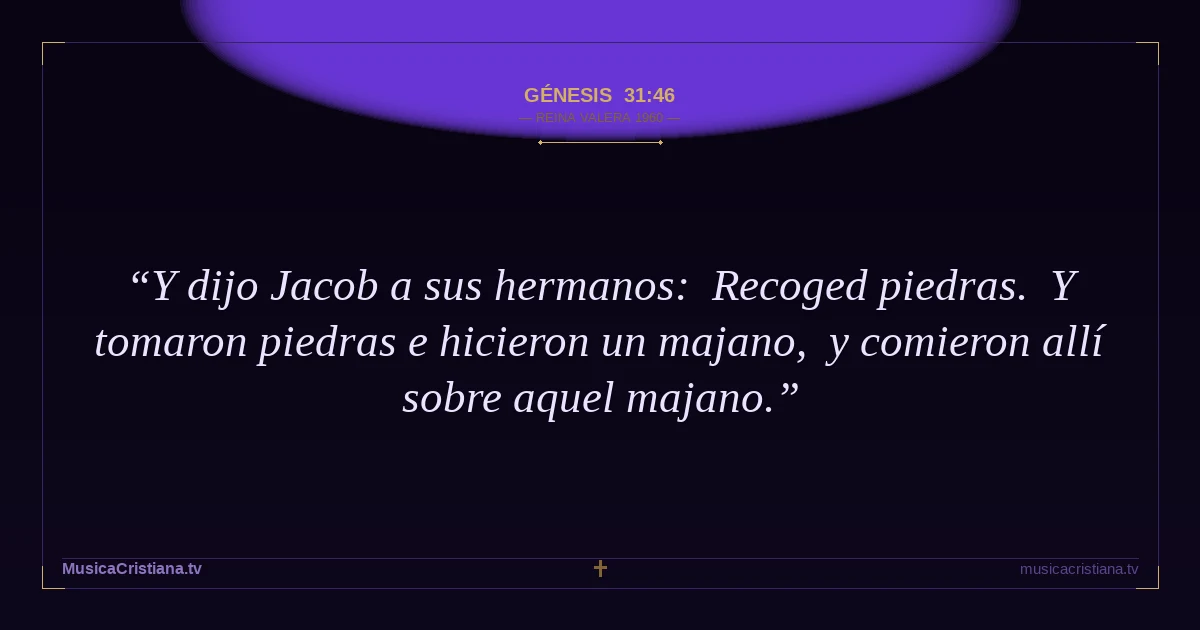 Génesis 31:46 — Biblia Reina Valera 1960 — MusicaCristiana.tv