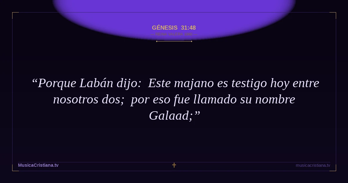 Génesis 31:48 — Biblia Reina Valera 1960 — MusicaCristiana.tv