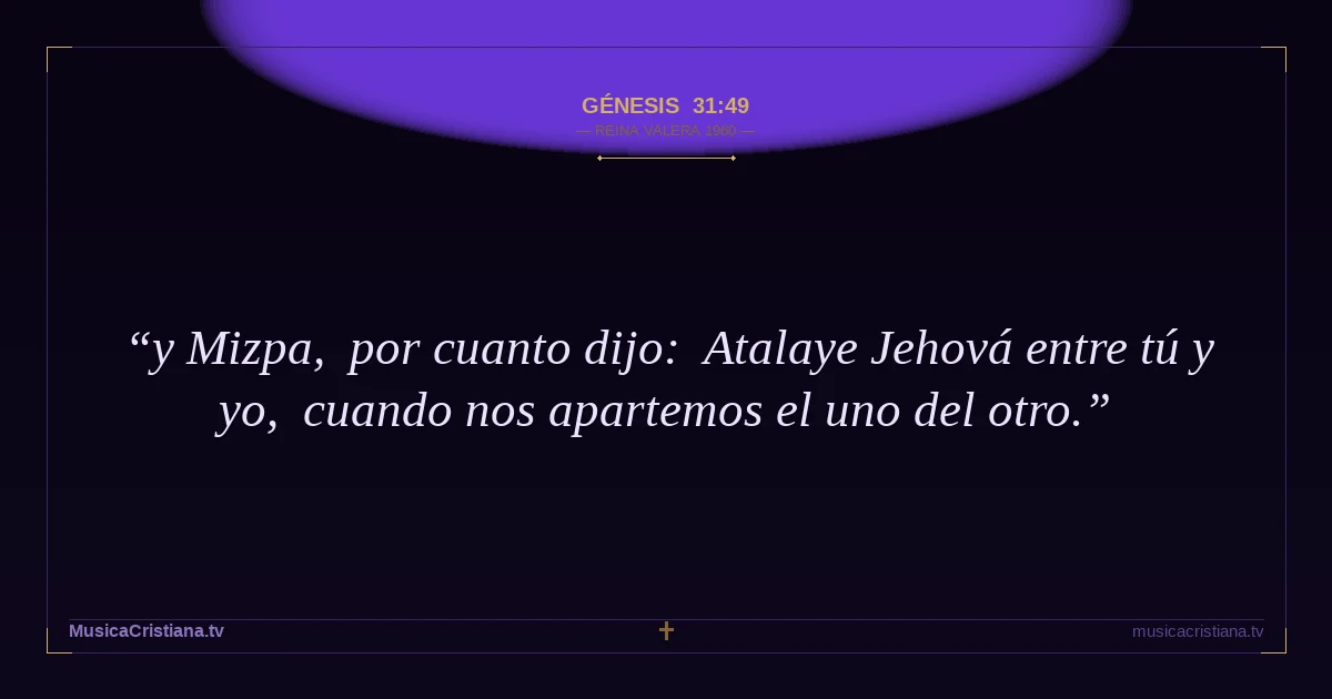 Génesis 31:49 — Biblia Reina Valera 1960 — MusicaCristiana.tv