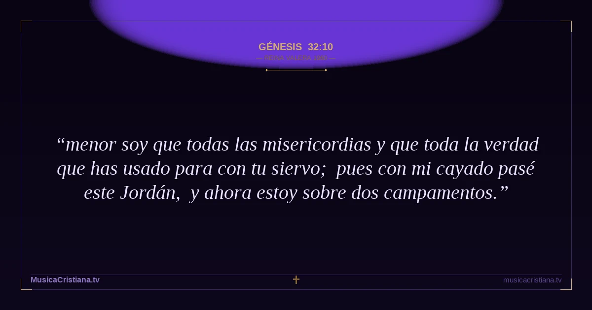 Génesis 32:10 — Biblia Reina Valera 1960 — MusicaCristiana.tv