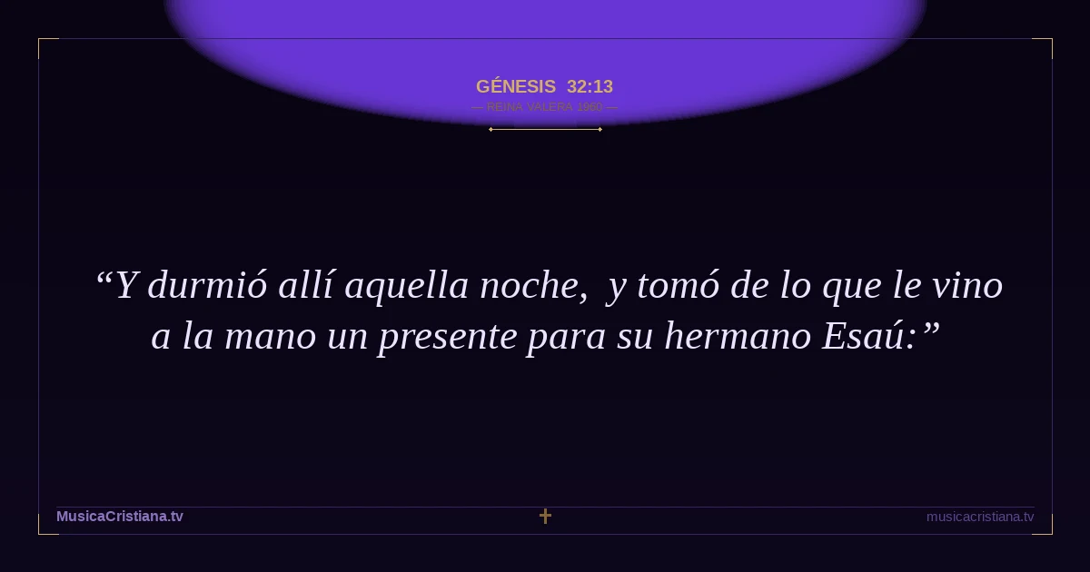 Génesis 32:13 — Biblia Reina Valera 1960 — MusicaCristiana.tv