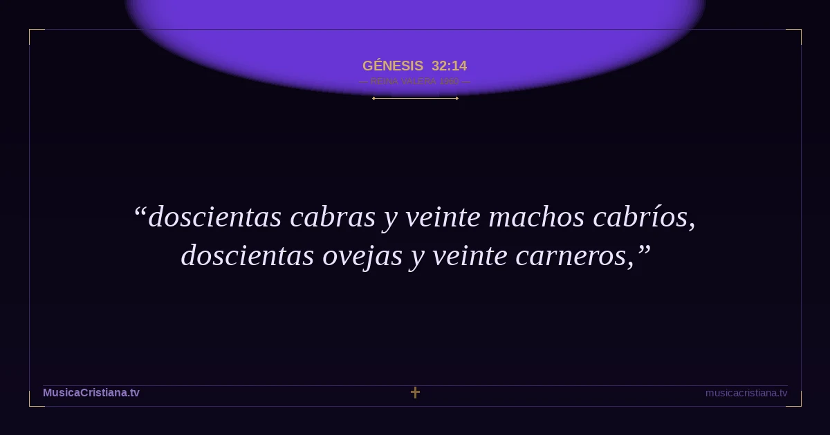 Génesis 32:14 — Biblia Reina Valera 1960 — MusicaCristiana.tv