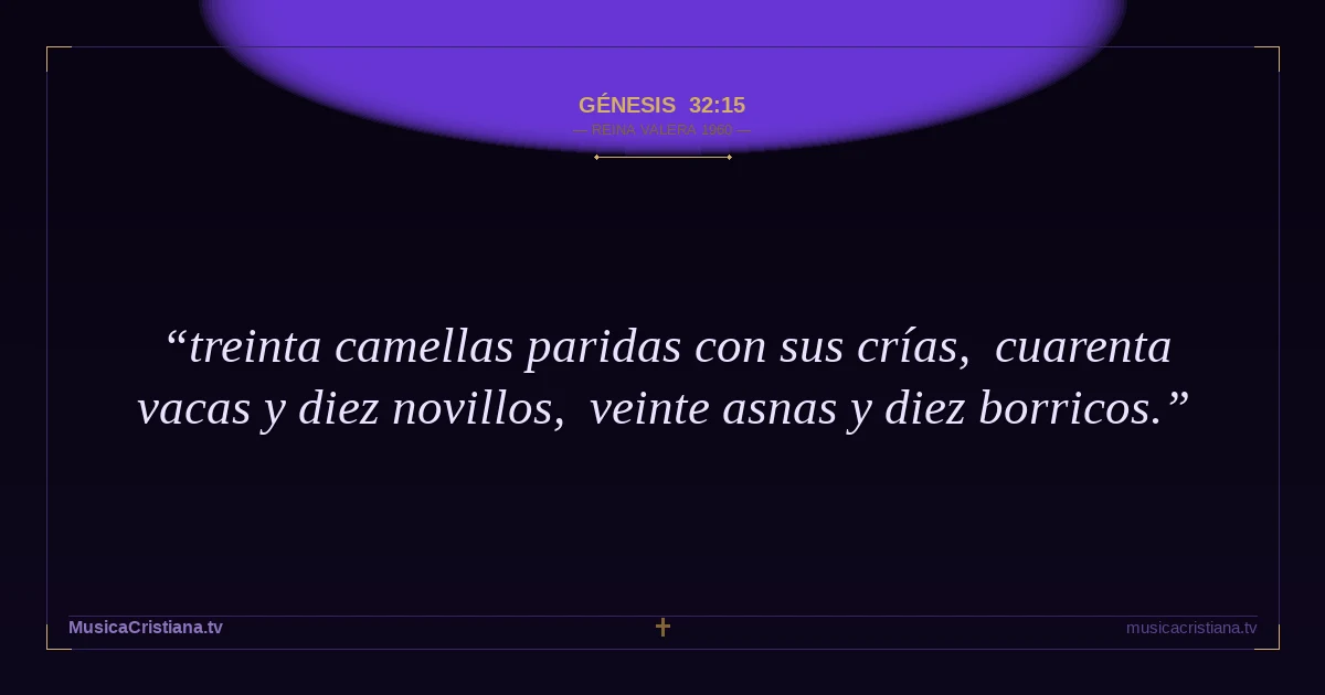 Génesis 32:15 — Biblia Reina Valera 1960 — MusicaCristiana.tv
