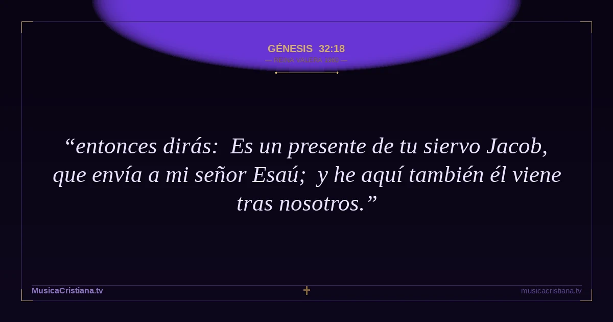 Génesis 32:18 — Biblia Reina Valera 1960 — MusicaCristiana.tv