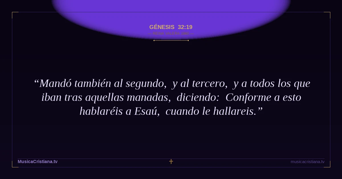 Génesis 32:19 — Biblia Reina Valera 1960 — MusicaCristiana.tv