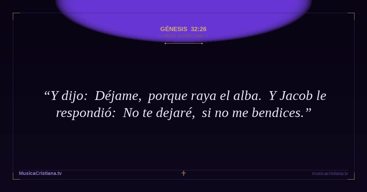Génesis 32:26 — Biblia Reina Valera 1960 — MusicaCristiana.tv