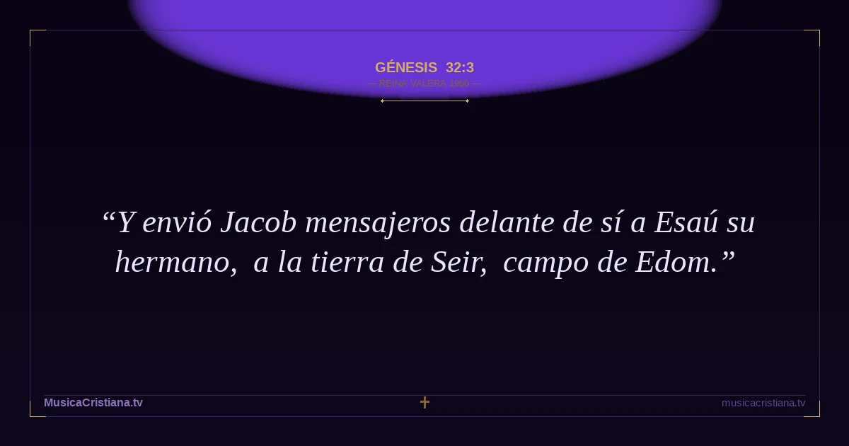 Génesis 32:3 — Biblia Reina Valera 1960 — MusicaCristiana.tv