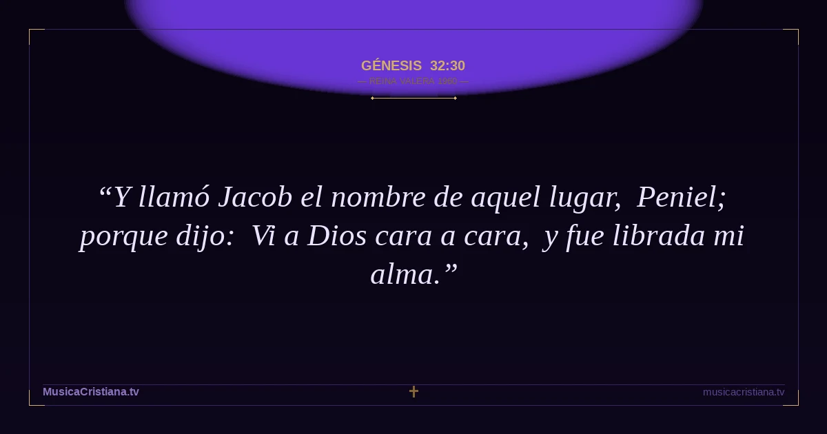 Génesis 32:30 — Biblia Reina Valera 1960 — MusicaCristiana.tv