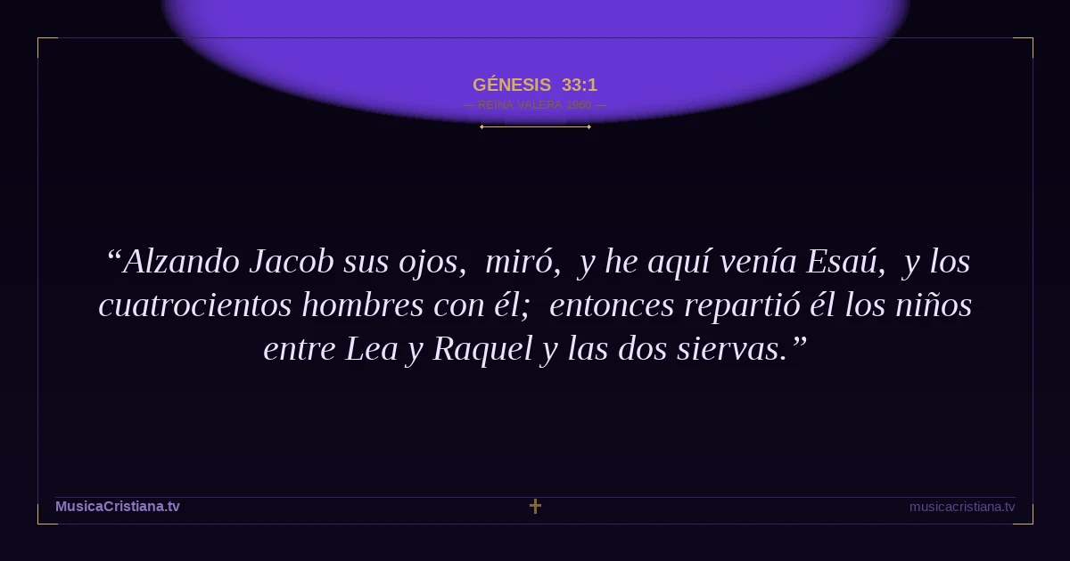 Génesis 33:1 — Biblia Reina Valera 1960 — MusicaCristiana.tv