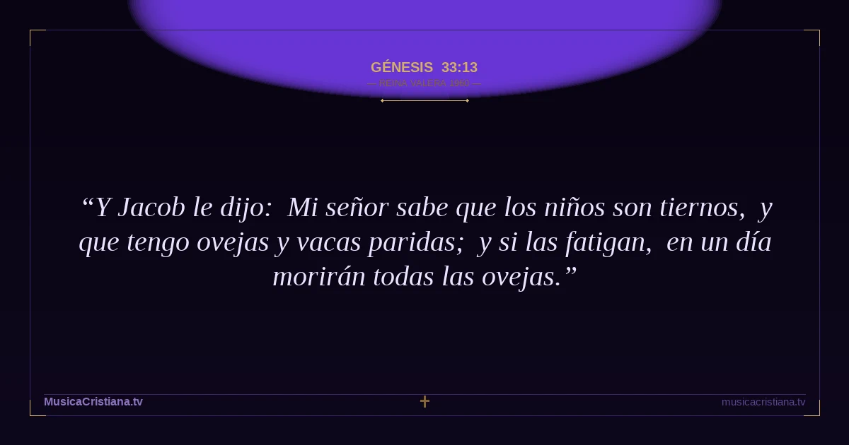 Génesis 33:13 — Biblia Reina Valera 1960 — MusicaCristiana.tv