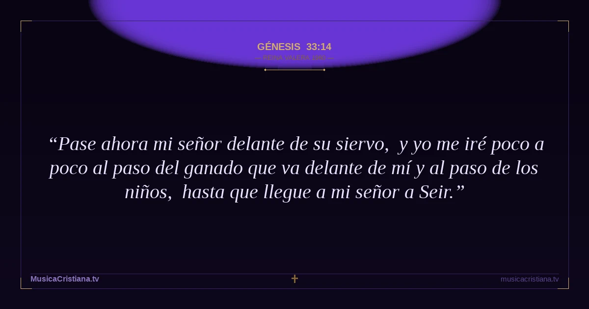 Génesis 33:14 — Biblia Reina Valera 1960 — MusicaCristiana.tv