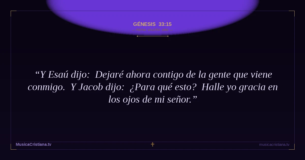 Génesis 33:15 — Biblia Reina Valera 1960 — MusicaCristiana.tv