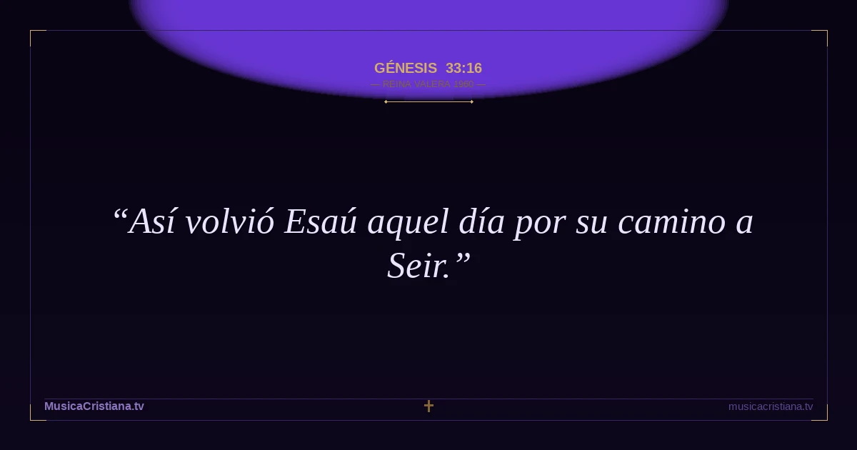 Génesis 33:16 — Biblia Reina Valera 1960 — MusicaCristiana.tv