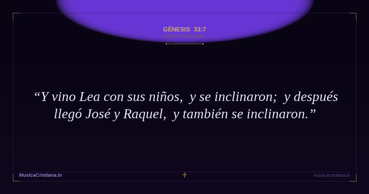 Génesis 33:7 — Biblia Reina Valera 1960 — MusicaCristiana.tv
