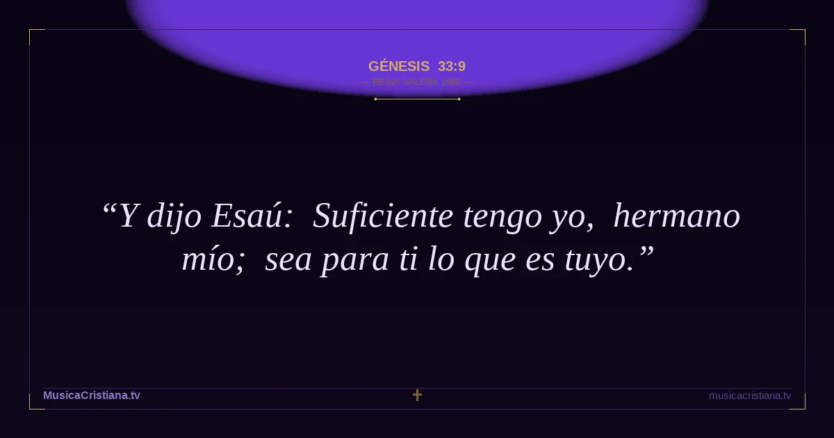 Génesis 33:9 — Biblia Reina Valera 1960 — MusicaCristiana.tv