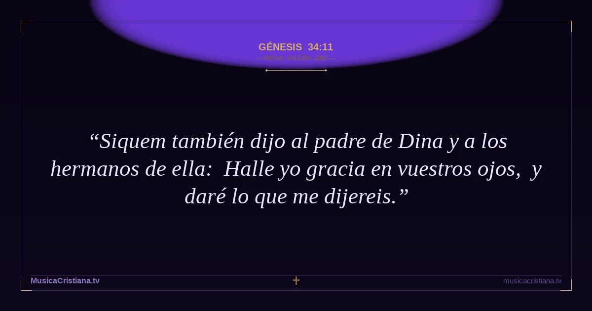 Génesis 34:11 — Biblia Reina Valera 1960 — MusicaCristiana.tv
