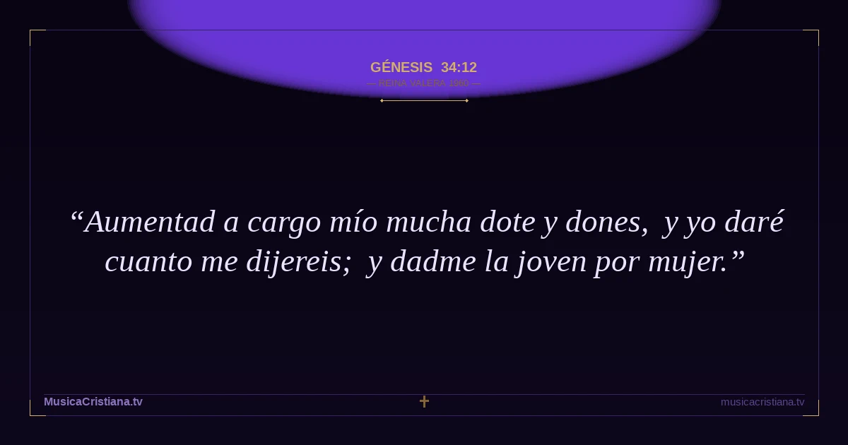 Génesis 34:12 — Biblia Reina Valera 1960 — MusicaCristiana.tv