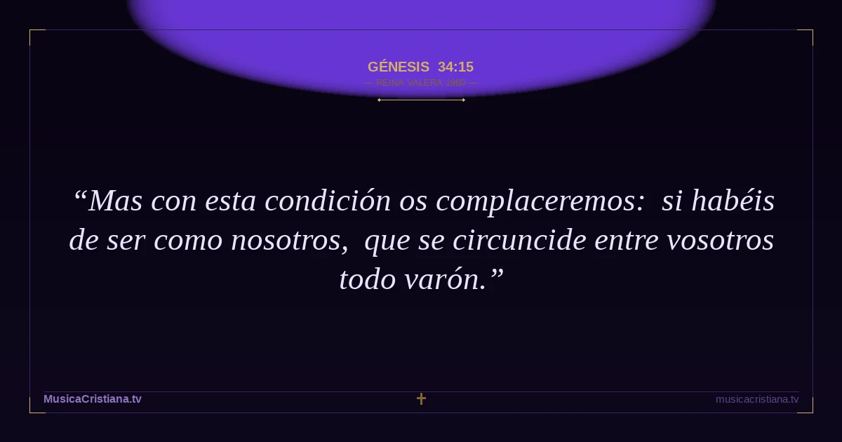 Génesis 34:15 — Biblia Reina Valera 1960 — MusicaCristiana.tv