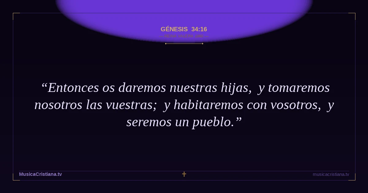 Génesis 34:16 — Biblia Reina Valera 1960 — MusicaCristiana.tv
