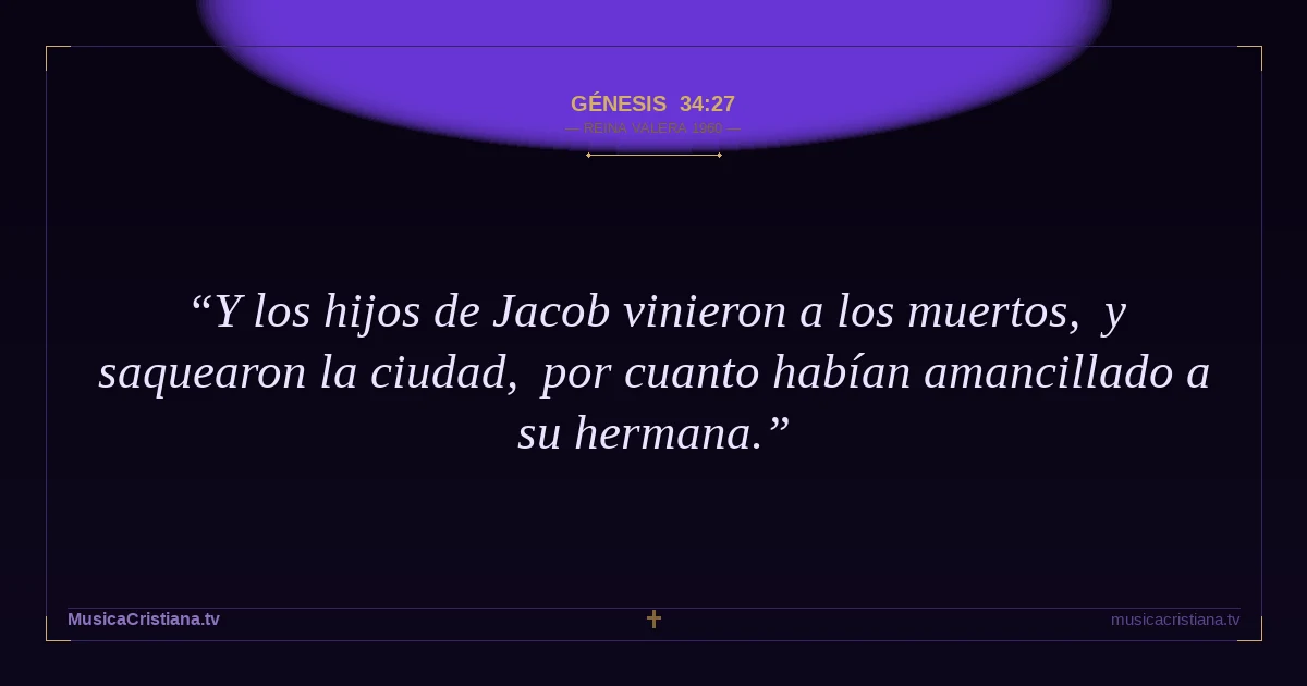 Génesis 34:27 — Biblia Reina Valera 1960 — MusicaCristiana.tv
