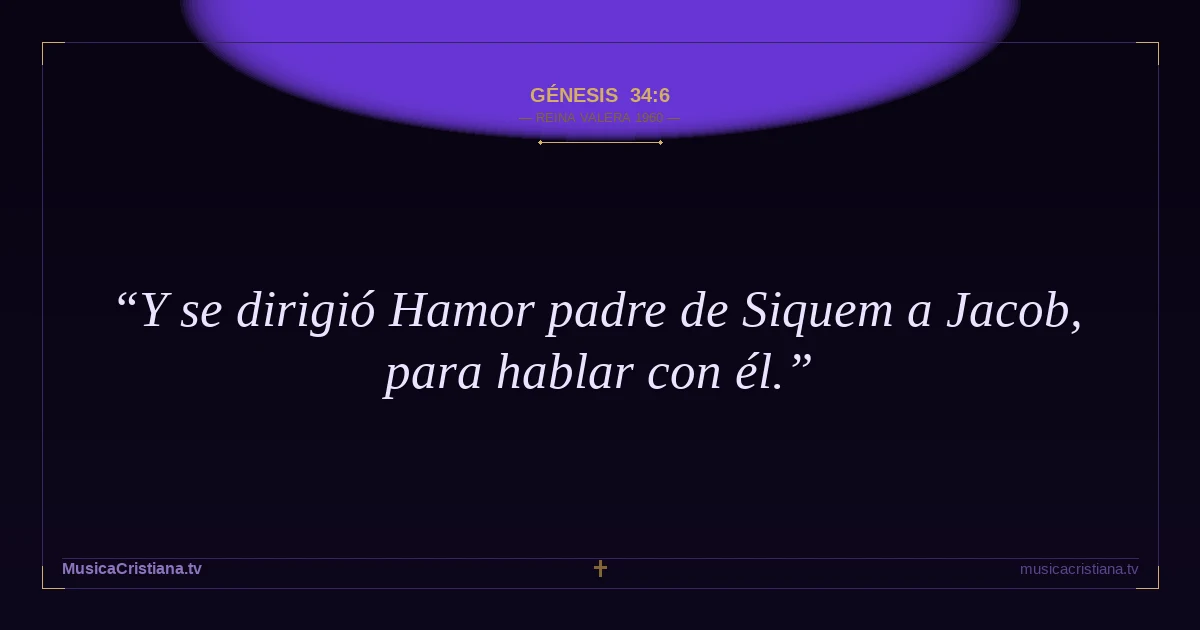 Génesis 34:6 — Biblia Reina Valera 1960 — MusicaCristiana.tv