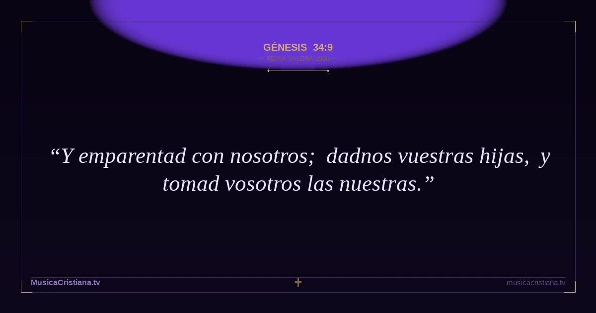 Génesis 34:9 — Biblia Reina Valera 1960 — MusicaCristiana.tv