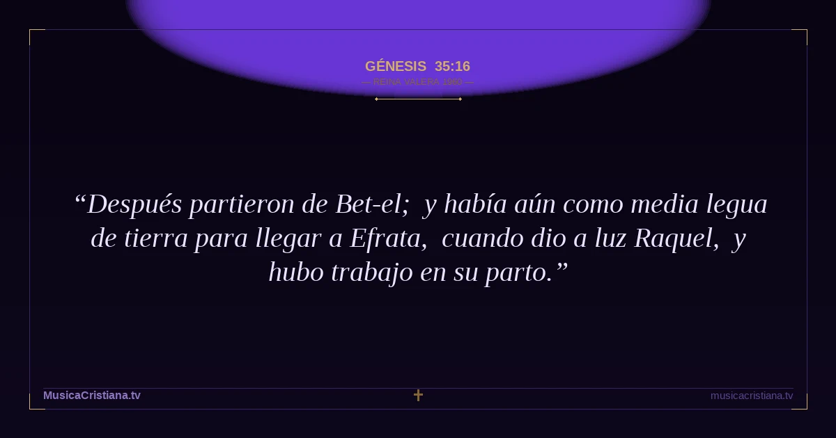 Génesis 35:16 — Biblia Reina Valera 1960 — MusicaCristiana.tv