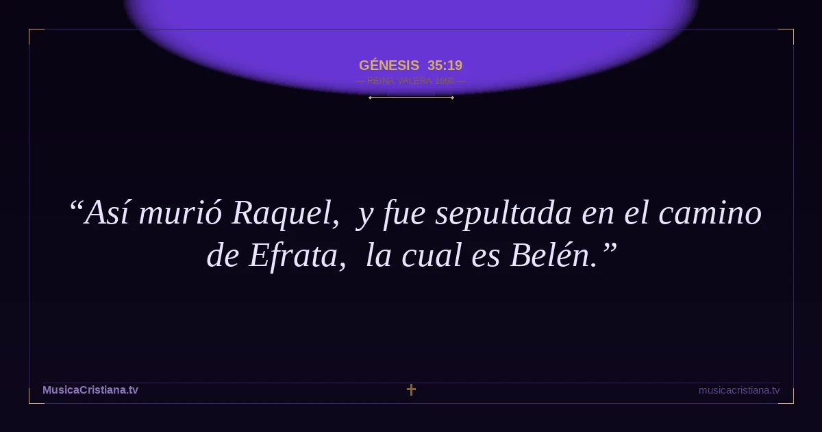 Génesis 35:19 — Biblia Reina Valera 1960 — MusicaCristiana.tv
